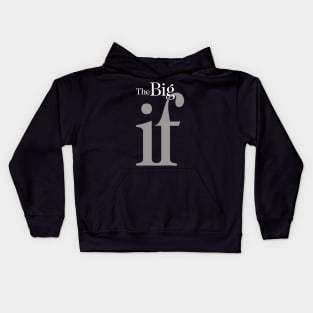 The Big "IF", No. 1: Do you think it will ever happen? Kids Hoodie